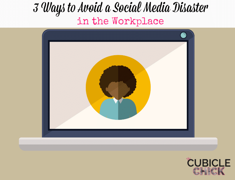 3 Ways to Avoid a Social Media Disaster in the Workplace