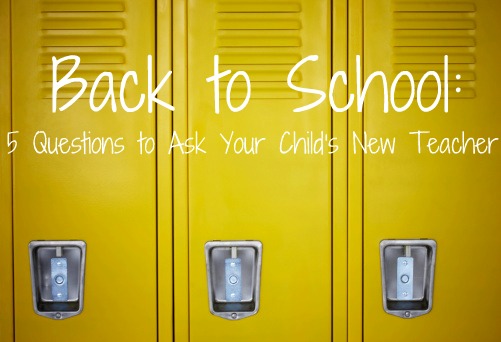 Back to School: 5 Questions to Ask Your Child’s New Teacher