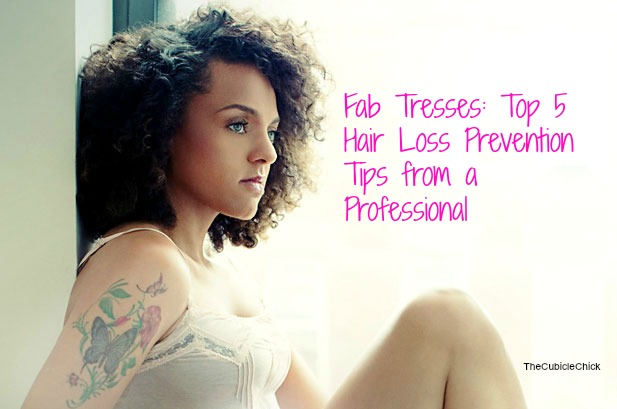 Fab Tresses: Top 5 Hair Loss Prevention Tips from a Professional