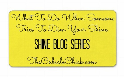 Shine Blog Series: What To Do When Someone Tries To Dim Your Shine