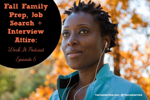 Fall Family Prep, Fall Job Search + Interview Attire Work It Podcast----Episode 6