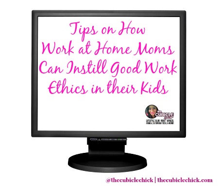 Tips on How Work at Home Moms Can Instill Good Work Ethics in their Kids