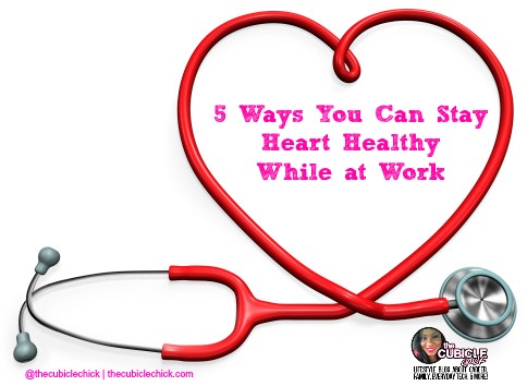 5 Ways You Can Stay Heart Healthy While at Work