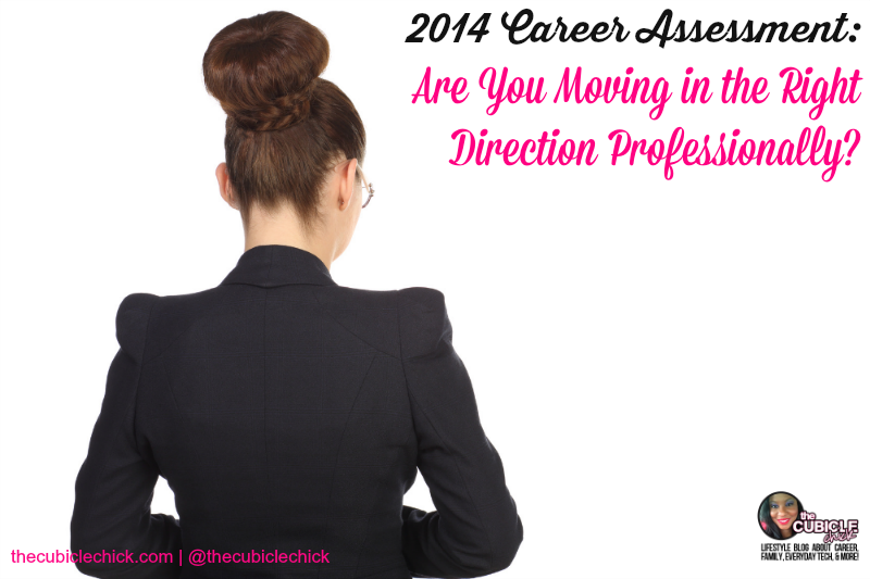 2014 Career Assessment Are You Moving in the Right Direction Professionally