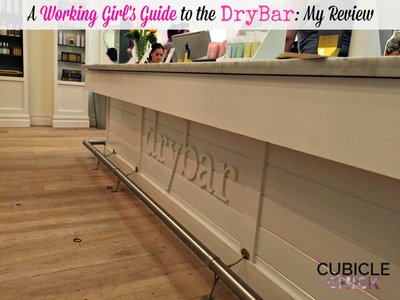 A Working Girl's Guide to the DryBar My Review