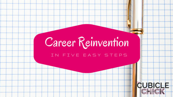 Career Reinvention in Five Easy Steps