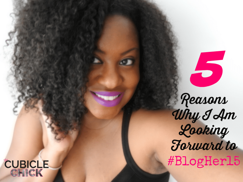 Reasons Why I Am Looking Forward to #BlogHer15