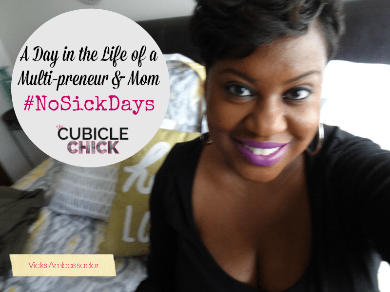 A Day in the Life of a Multi-preneur and Mom #NoSickDays