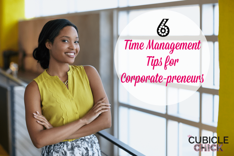 Six Time Management Tips for Corporate-preneurs