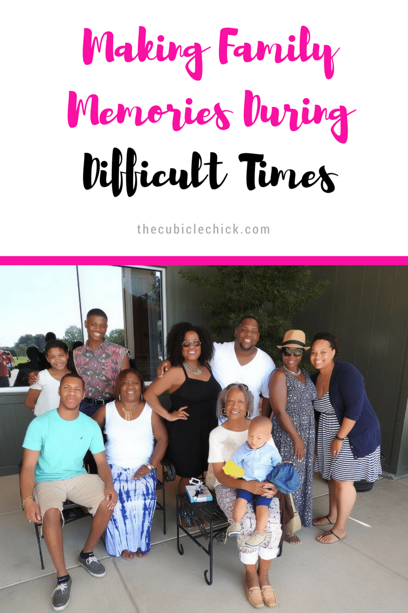 Making Family Memories During Difficult Times