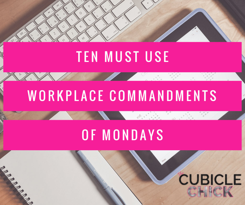 Ten Must Use Workplace Commandments of Mondays