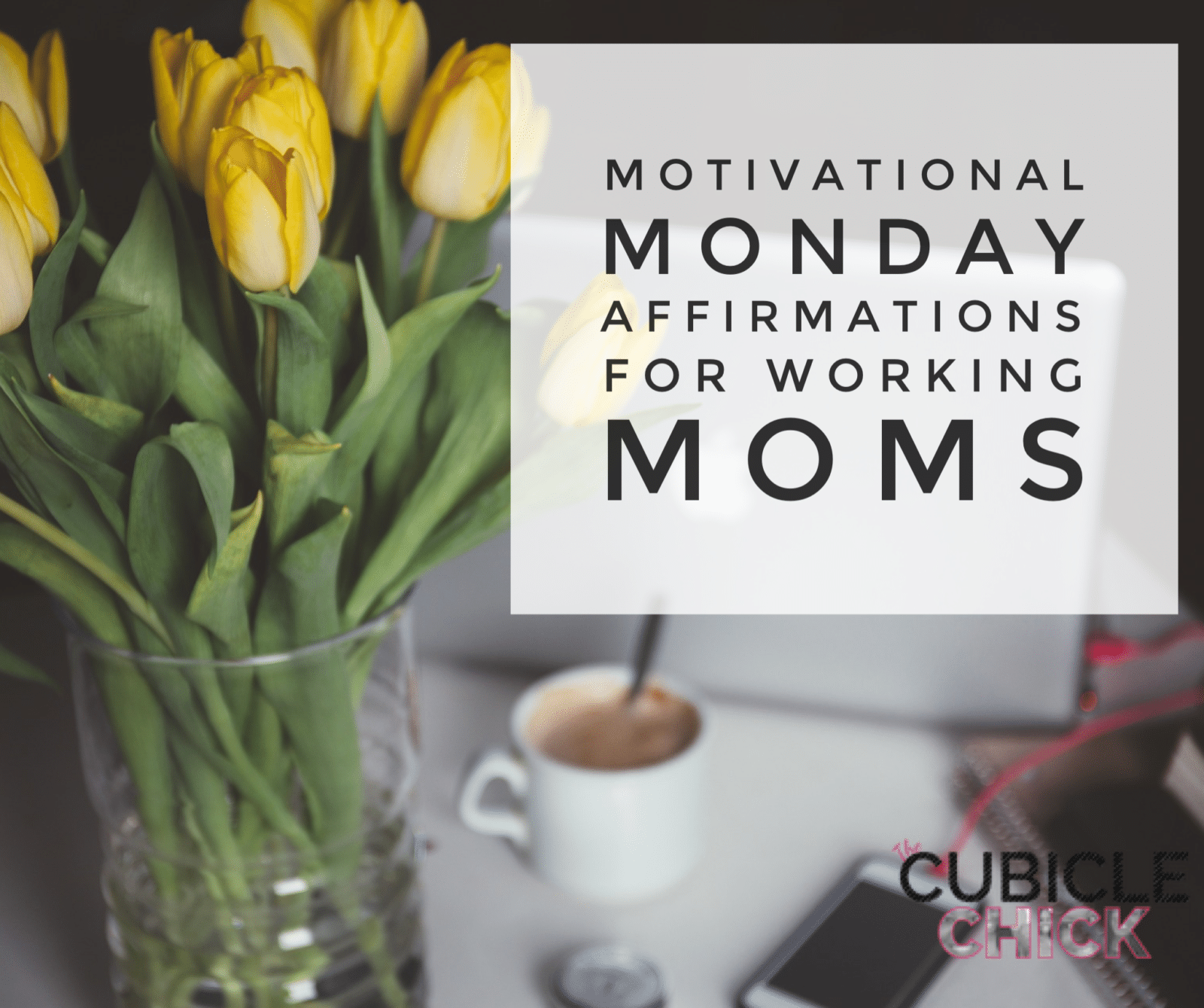 Motivational Monday Affirmations for Working Moms # 