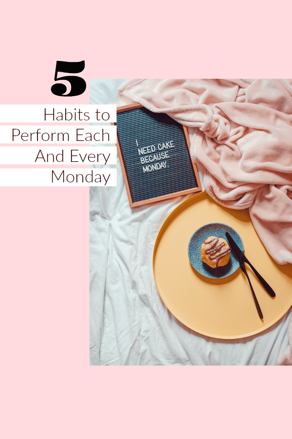 These five healthy habits to perform each and every Monday will have you poised for greatness.