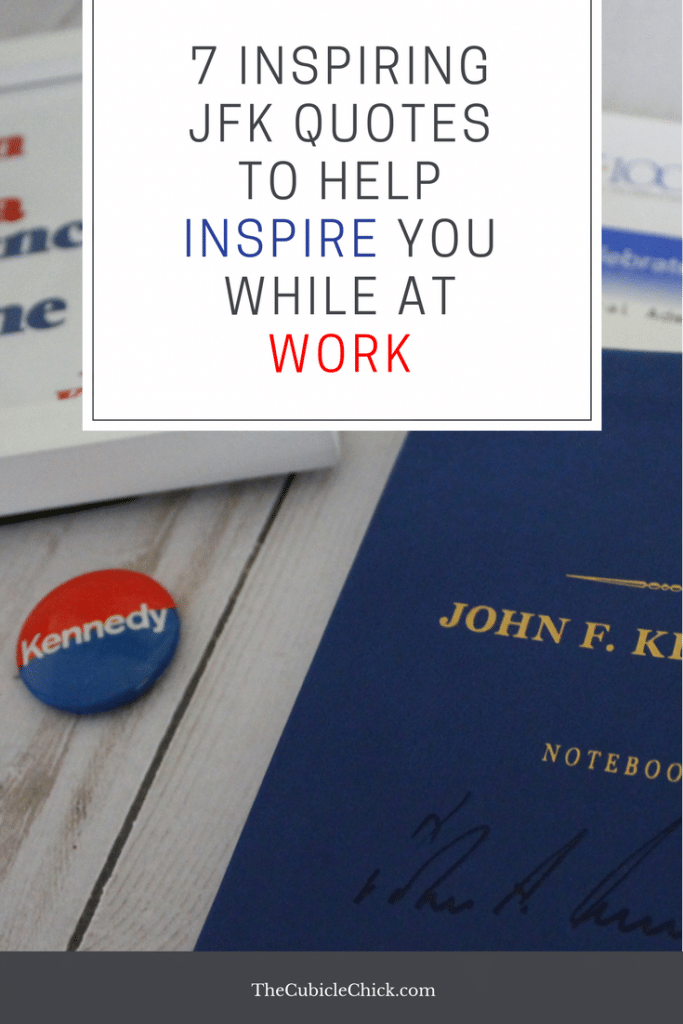 I was encouraged during a recent visit to the JFK Presidential Library to go harder. Read these inspiring JFK quotes, and let them help you while at work.