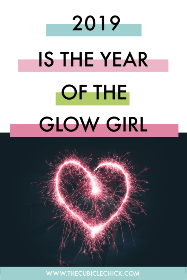 I hereby proclaim that 2019 is going to be all about the Glow Girl. Learn what a Glow Girl is, and how I plan of shining my light this year.