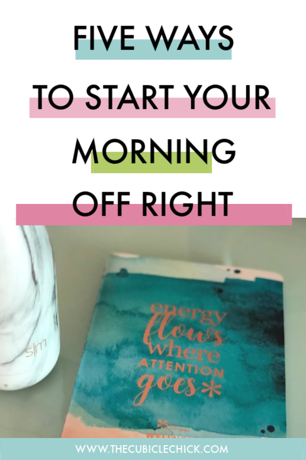 How we start our day often lays a foundation for how the rest of it goes. Starting your morning off right is key--learn how to do so in five easy steps.