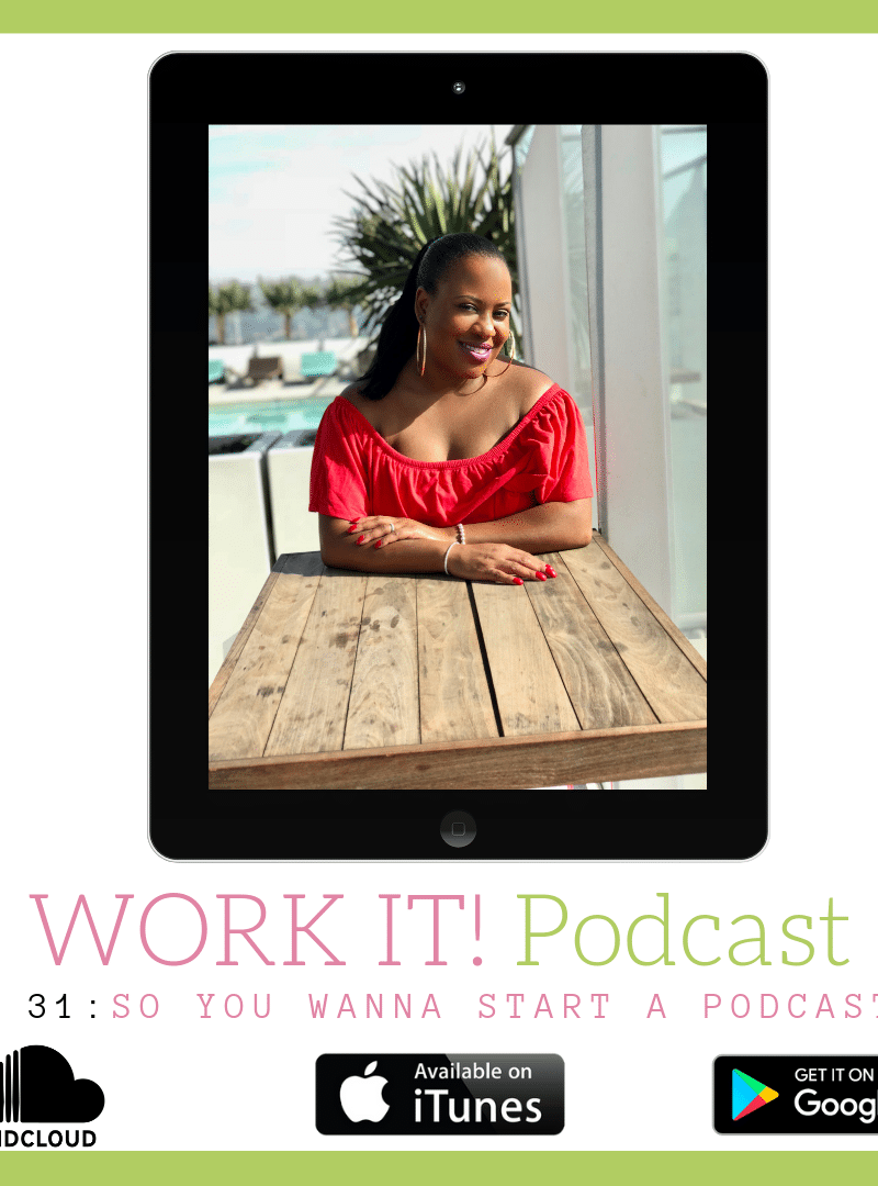 New Work It! Episode: So You Want To Start a Podcast?