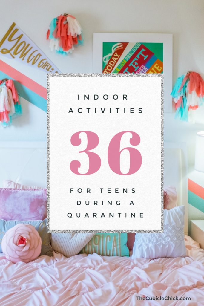 36 Indoor Activities for Teens During a Quarantine